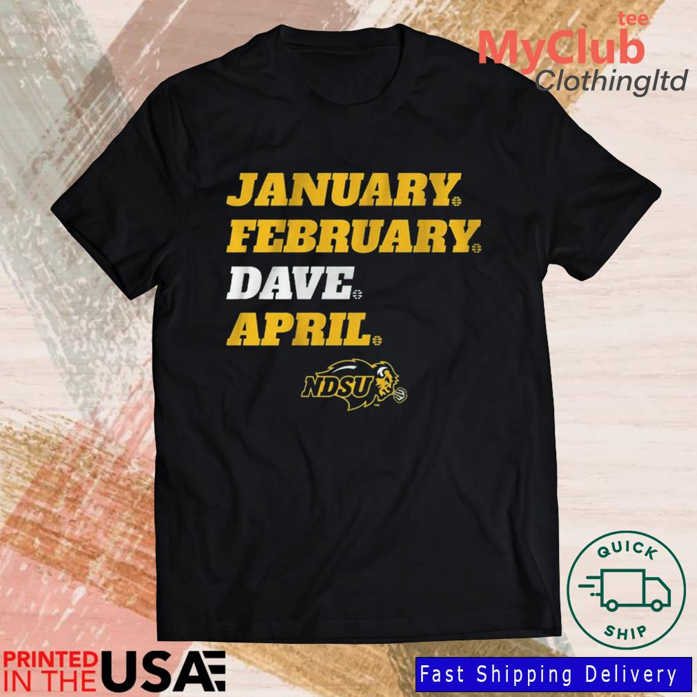 Official Ndsu January February Dave April 2022 Shirt  How Long Until April 2022